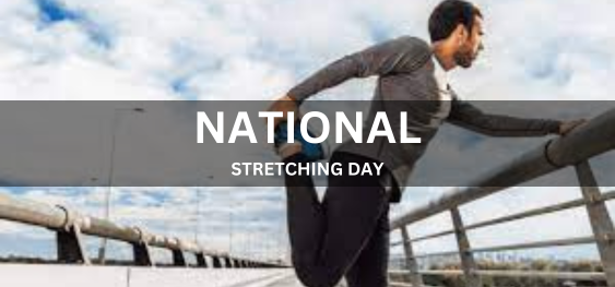 NATIONAL STRETCHING DAY  [राष्ट्रीय स्ट्रेचिंग दिवस]